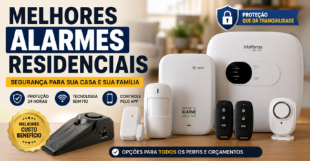 6 Melhores Alarmes Residenciais para Proteger Sua Casa em 2026