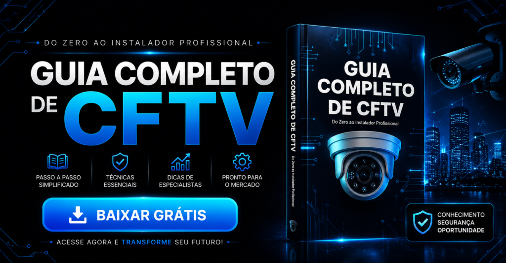 Baixe grátis o Guia Completo de CFTV e aprenda como se tornar um instalador profissional.