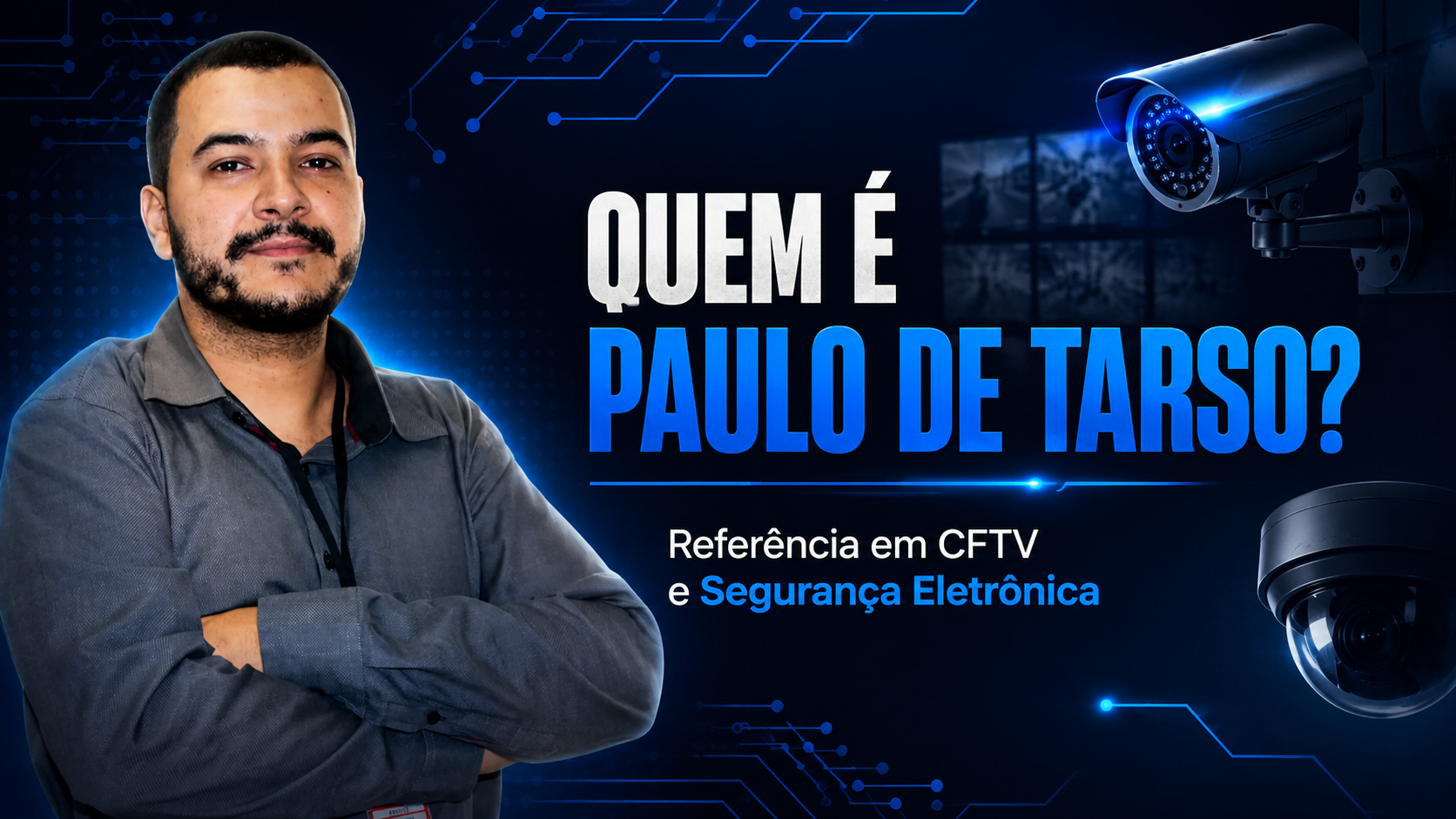 Paulo de Tarso especialista em CFTV e segurança eletrônica com mais de 10 anos de experiência no mercado.