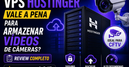 VPS Hostinger – Funciona para Armazenar Vídeos de Câmeras de Segurança? Review Completo