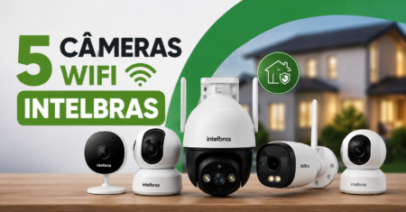 Câmera WiFi Intelbras: 5 Modelos Para Não Errar na Escolha