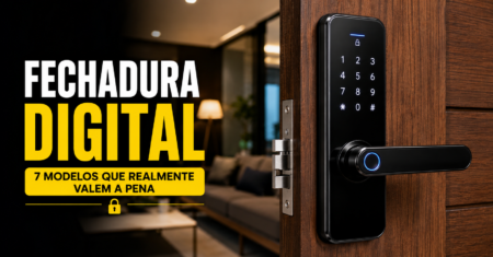 Fechaduras Digitais: 7 Modelos que Realmente Valem a Pena